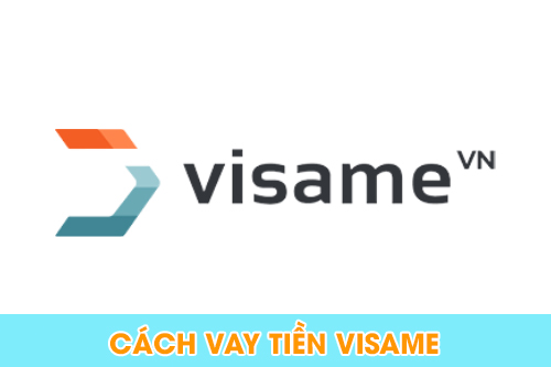 Cách vay tiền tại Visame